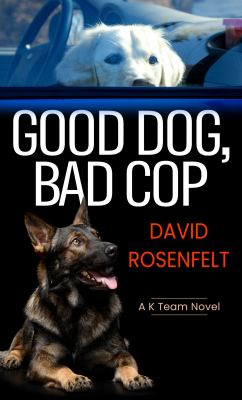 Good dog, bad cop [large type] /