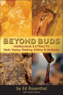 Beyond buds : marijuana extracts - hash, vaping, dabbing, edibles and medicines /