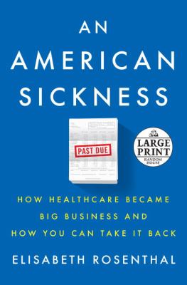 An American sickness [large type] : how healthcare became big business and how you can take it back /