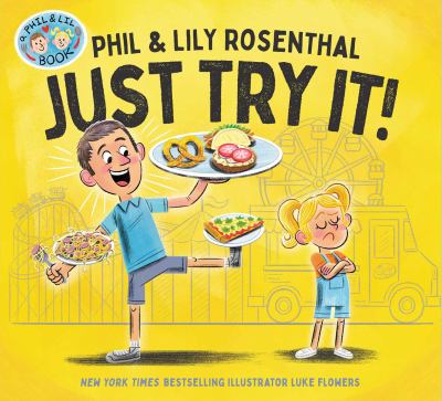 Just try it! / by Phil and Lily Rosenthal ; illustrated by Luke Flowers.