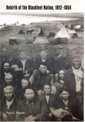 Rebirth of the Blackfeet Nation, 1912-1954 /