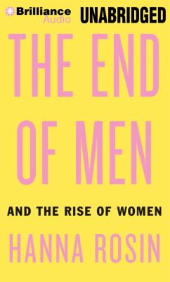 The end of men [compact disc, unabridged] : and the rise of women /