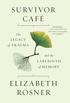 Survivor café : the legacy of trauma and the labyrinth of memory /