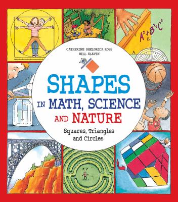Shapes in math, science and nature : squares, triangles and circles /