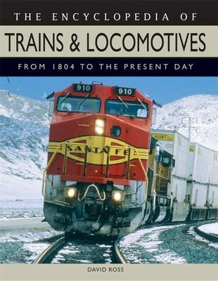 The encyclopedia of trains & locomotives : from 1804 to the present day /