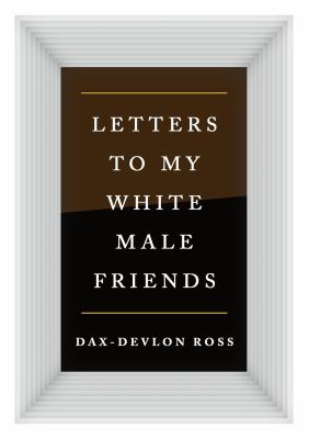 Letters to my white male friends /
