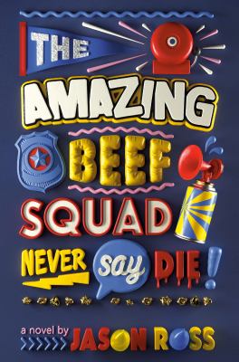 The amazing Beef Squad : never say die! /