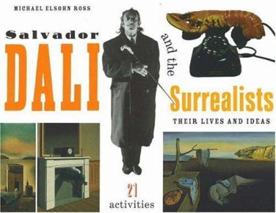 Salvador Dalí and the surrealists : their lives and ideas : 21 activities /