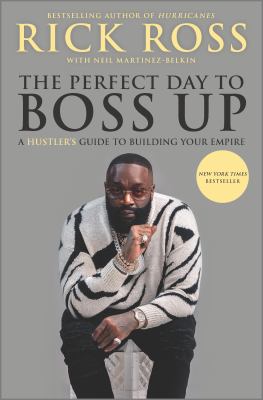 The perfect day to boss up : a hustler's guide to building your empire /