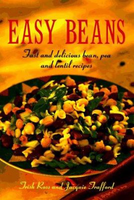 Easy beans : fast & delicious bean, pea & lentil recipes /