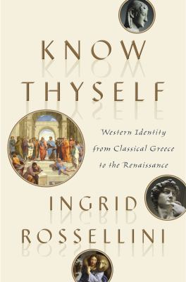 Know thyself : Western identity from classical Greece to the Renaissance /
