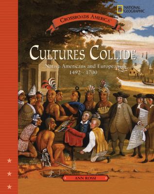 Cultures collide : Native Americans and Europeans, 1492-1700 /