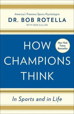How champions think : in sports and in life /