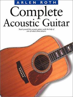 Complete acoustic guitar : teach yourself the acoustic guitar--with the help of one of today's finest players /