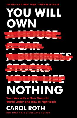 You will own nothing : your war with a new financial world order and how to fight back /