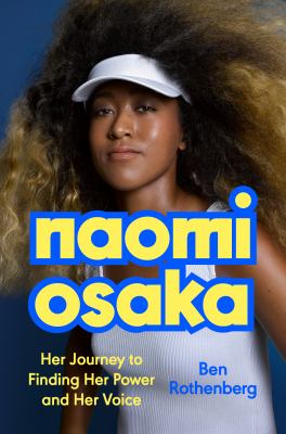 Naomi Osaka : her journey to finding her power and her voice /