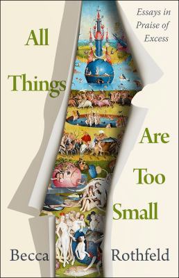 All things are too small : essays in praise of excess /