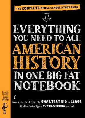 Everything you need to ace American history in one big fat notebook : the complete middle school study guide /