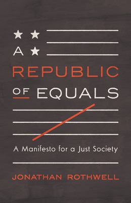 A republic of equals : a manifesto for a just society /