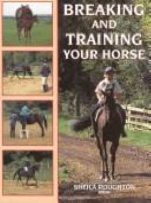 Breaking and training your horse /