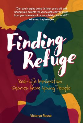 Finding refuge : real-life immigration stories from young people /