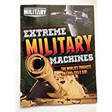 Extreme military machines : the world's toughest on land, sea and air! /