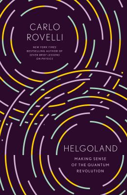 Helgoland : making sense of the quantum revolution /