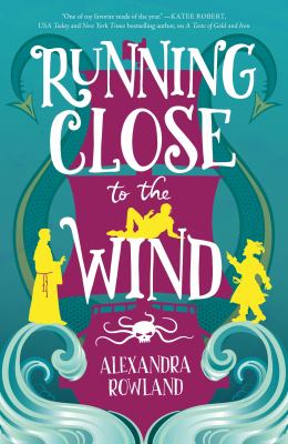 Running close to the wind / Alexandra Rowland.