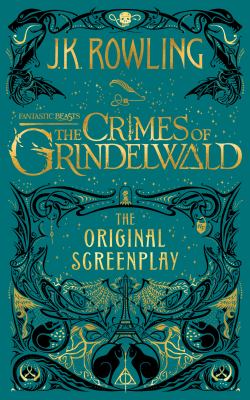 Fantastic beasts. The crimes of Grindelwald : the original screenplay /