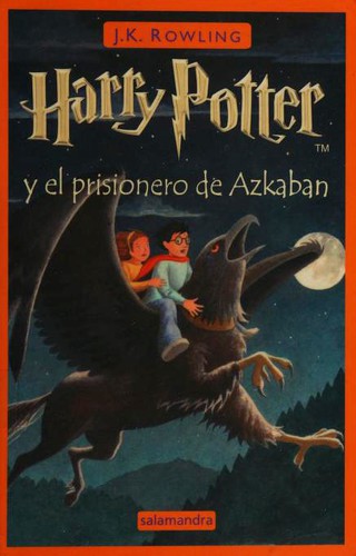 Harry Potter y el prisionero de Azkaban = Harry Potter and the prisoner of Azkaban / translated by Adolfo Munoz Garcia y Nieves Martin Azofra /