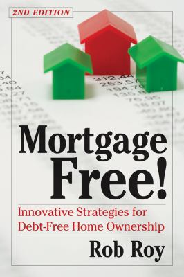 Mortgage-free! : innovative strategies for debt-free home ownership /
