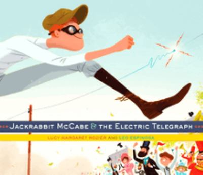 Jackrabbit McCabe & the electric telegraph /
