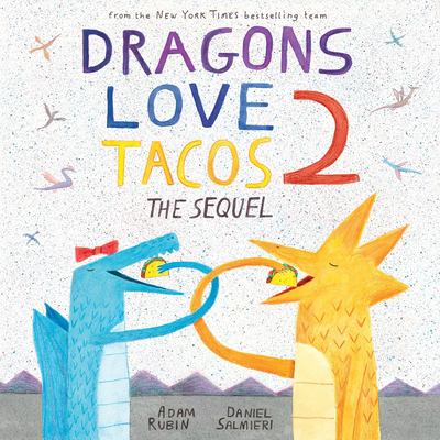 Dragons love tacos 2 : the sequel /