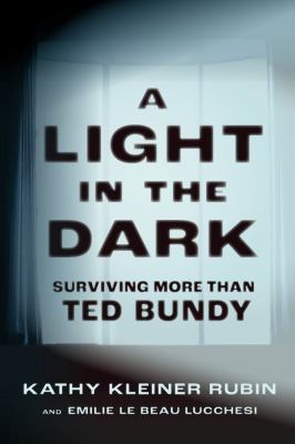 A light in the dark : surviving more than Ted Bundy /