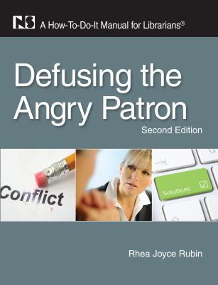 Defusing the angry patron : a how-to-do-it manual for librarians /