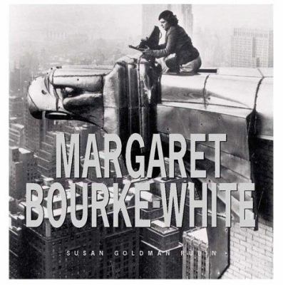 Margaret Bourke-White : her pictures were her life /