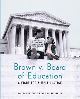 Brown v. Board of Education : a fight for simple justice /
