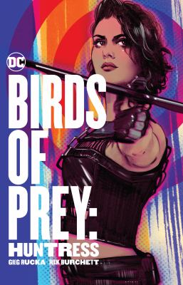 Birds of prey : huntress /