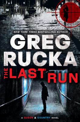 The last run : a Queen & country novel /