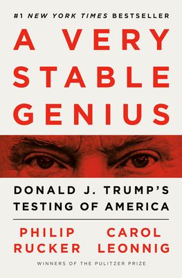 A very stable genius : Donald J. Trump's testing of America /
