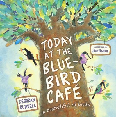 Today at the bluebird cafe : a branchful of birds /