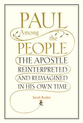 Paul among the people : the Apostle reinterpreted and reimagined in his own time /