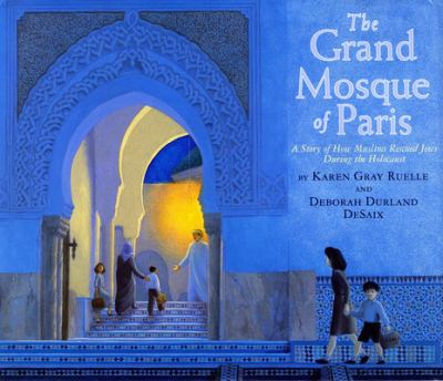 The grand mosque of Paris : a story of how Muslims saved Jews during the Holocaust /