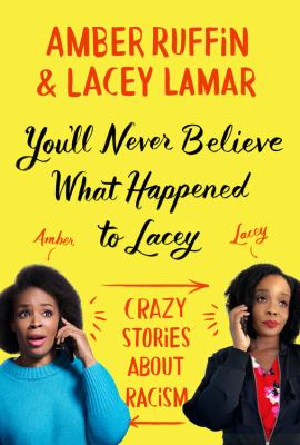 You'll never believe what happened to Lacey : crazy stories about racism /