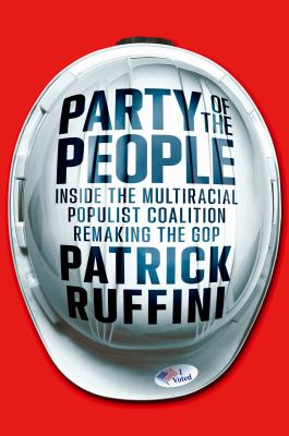 Party of the people : inside the multiracial populist coalition remaking the GOP /