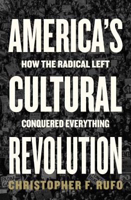 America's cultural revolution [ebook] : How the radical left conquered everything.