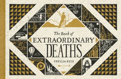 The book of extraordinary deaths : true accounts of ill-fated lives /