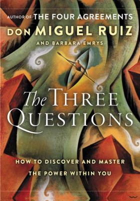 The three questions : how to discover and master the power within you /