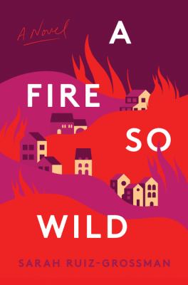 A fire so wild : a novel /