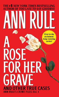 A rose for her grave : and other true cases /
